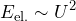 \begin{equation*}E_{\text{el.}} \sim U^2\end{equation}