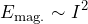 \begin{equation*}E_{\text{mag.}} \sim I^2\end{equation}